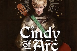 Cindy of Arc, A Comedy Rock Extravaganza