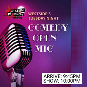 Westside’s Tuesday Night Comedy Open Mic