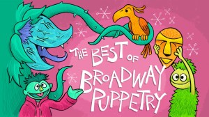 Best of Broadway Puppetry