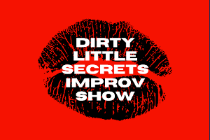 DIRTY LITTLE SECRETS IMPROV SHOW IN NEW YORK’S EAST VILLAGE