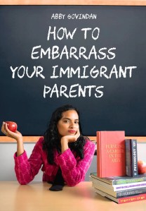 How to Embarrass Your Immigrant Parents