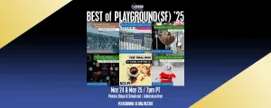 PlayGround Festival: Best of PlayGround(SF)’25