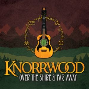 Knorrwood: Over the Shire & Far Away