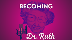 Becoming Dr. Ruth