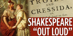 Shakespeare “Out Loud”: Troilus & Cressida