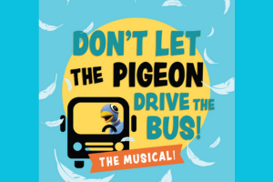 Don’t Let The Pigeon Drive The Bus, The Musical