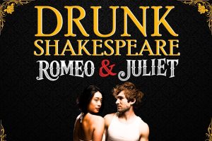 Drunk Shakespeare Society to Present Drunk Romeo and Juliet