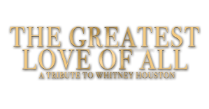 The Greatest Love of All: A Tribute to Whitney Houston