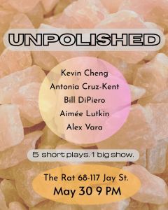 UNPOLISHED: 10 Minute Plays