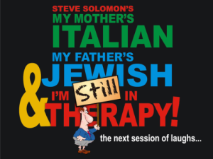 MY MOTHER’S ITALIAN, MY FATHER’S JEWISH & I’M IN THERAPY
