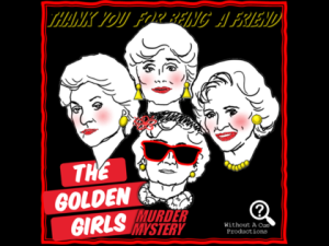 A Golden Girls Murder Mystery: Batavia, NY