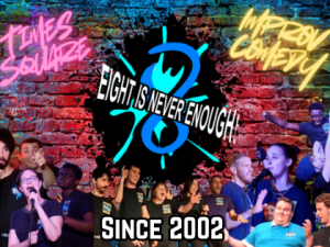Eight Is Never Enough Improv Comedy