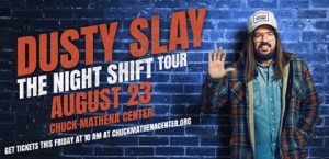DUSTY SLAY: THE NIGHT SHIFT TOUR