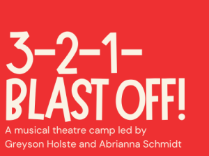 2024/25 Summer – Camps – K-1 – (Musical Theatre) 3-2-1-Blast Off!