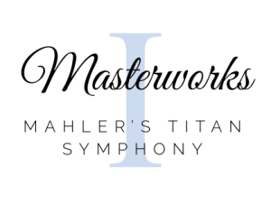 Masterworks I: Mahler’s Titan Symphony