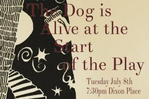 The Dog Is Alive at the Start of the Play