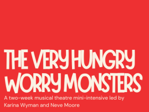 2024/25 Summer – Mini-Intensives – 2-3 – (Musical) The Very Hungry Worry Monsters