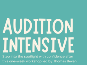 2024/25 Summer – Workshop – 9-12 (Auditioning) Teen Audition Intensive