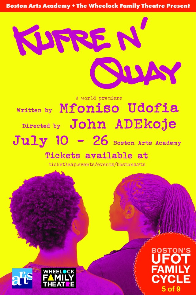 BOSTON ARTS ACADEMY AND WHEELOCK FAMILY THEATER ANNOUNCE THE WORLD PREMIERE OF MFONISO UDOFIA’S KUFRE N’ QUAY