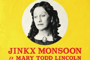 Jinkx Monsoon to Play Mary Todd Lincoln in Oh, Mary!