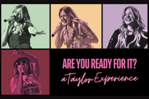 Are You Ready For It? A Taylor Experience