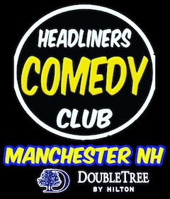 HEADLINERS COMEDY CLUB – MANCHESTER NH