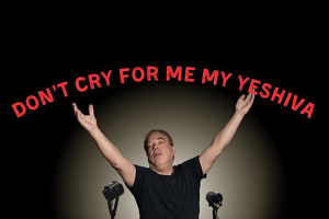 Don’t Cry For Me – My Yeshiva