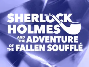 Sherlock Holmes and the Adventure of the Fallen Souffle