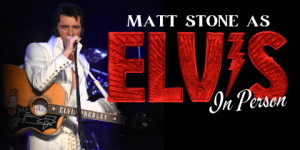 Matt Stone Enterprises presents “Elvis: In Person” Starring Matt Stone and The TEC Band