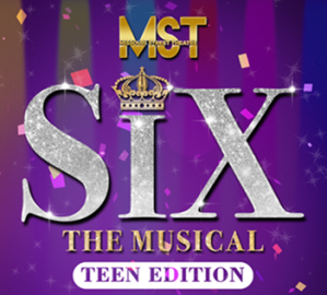 2025 – Six the Musical Teen Edition Presented by Missouri Street Theatre