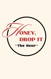 Honey Drop It — The Hour