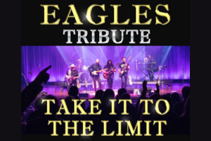 Take It To The Limit – A Tribute To The Eagles