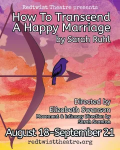 Redtwist Theatre’s “How To Transcend a Happy Marriage,” Aug. 14 – Sept. 21