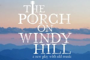 The Porch on Windy Hill: A New Play With Old Music