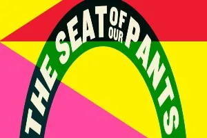 The Seat of Our Pants