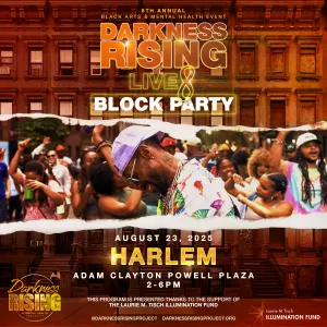 NYC Darkness RISING: Live 8 Black Arts & Mental Health Block Party
