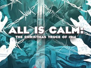 All Is Calm: The Christmas Truce of 1914