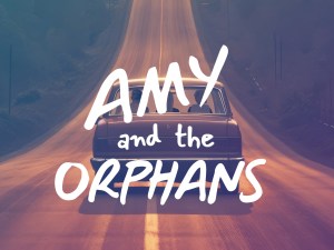 AMY AND THE ORPHANS
