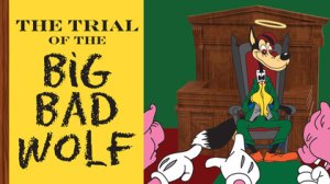 Trial of The Big Bad Wolf