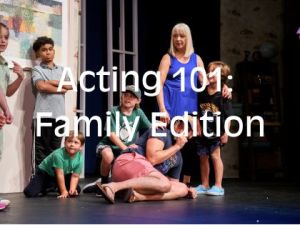 CUFK- Acting 101: Family Edition (9:30-10:15am)