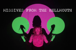 Missives From The Hellmouth