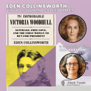 THE IMPROBABLE VICTORIA WOODHULL: SUFFRAGE, FREE LOVE, AND THE FIRST WOMAN TO RUN FOR PRESIDENT (Virtual)