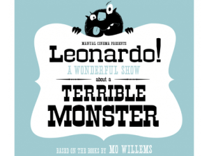Leonardo! A Wonderful Show about a Terrible Monster