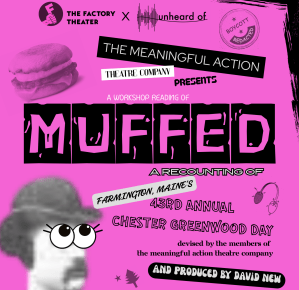 The Factory Theater and Unheard of Company Present “Muffed,” August 18 – September 20