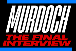 Murdoch: The Final Interview
