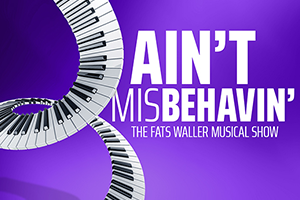 Ain’t Misbehavin’