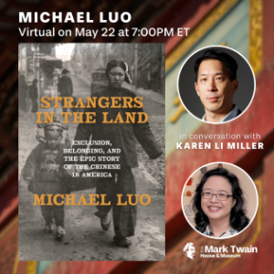 STRANGERS IN THE LAND: EXCLUSION, BELONGING, AND THE EPIC STORY OF THE CHINESE IN AMERICA (Virtual)