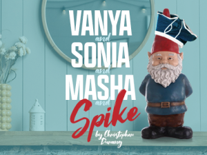 2024 Vanya and Sonia and Masha and Spike