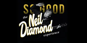 “So Good” – Neil Diamond Experience