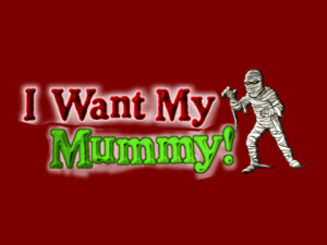 2021-22: I Want My Mummy!